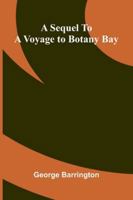 A Sequel To A Voyage To Botany Bay 9373051954 Book Cover