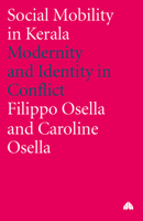 Social Mobility In Kerala: Modernity and Identity in Conflict (Anthropology, Culture and Society) 074531693X Book Cover