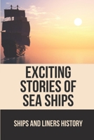 Exciting Stories Of Sea Ships: Ships And Liners History: Story Of Privateer B098GYT6V5 Book Cover