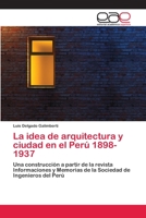 La Idea de Arquitectura y Ciudad En El Peru 1898-1937 3659064343 Book Cover