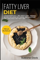 Fatty Liver Diet: MEGA BUNDLE - 4 Manuscripts in 1 - 160+ Fatty liver - friendly recipes including pie, cookie, and smoothies for a delicious and tasty diet 1664016465 Book Cover