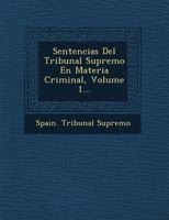 Sentencias Del Tribunal Supremo En Materia Criminal, Volume 1... 1249527198 Book Cover