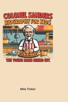 Colonel Sanders Biography for Kids: The Young Brain Behind KFC B0DPS55WY3 Book Cover