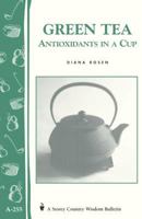 Green Tea: Antioxidants in a Cup (Storey Country Wisdom Bulletin, a-255) 1580173020 Book Cover