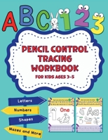 Pencil Control Tracing Workbook for Kids Ages 3-5: Alphabet Letters, Numbers, Shapes, Mazes and More Fun Coloring Pages for Toddlers, Preschool and Kindergarten 1739333349 Book Cover