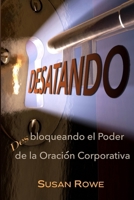 Desatando: Desbloquendo el Poder de la Oración Corporativa (Spanish Edition) B0C524HF22 Book Cover