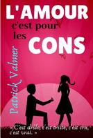 L'Amour, c'est pour les cons 2956285114 Book Cover