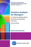 Decision Analysis for Managers, Second Edition: A Guide for Making Better Personal and Business Decisions 1631576046 Book Cover