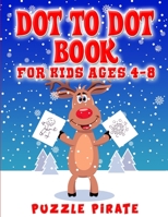 Dot to Dot Book for Kids Ages 4-8: Fun And Challenging Christmas Themed Dot To Dot Puzzles For The Holiday Season! (Large Print Activity Book For Kids) 1706014678 Book Cover