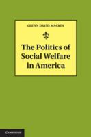 The Politics of Social Welfare in America 1107029023 Book Cover