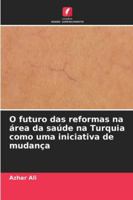 O futuro das reformas na área da saúde na Turquia como uma iniciativa de mudança (Portuguese Edition) 6209353525 Book Cover