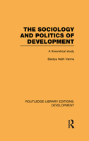 The Sociology and Politics of Development: A Theoretical Study 0415602203 Book Cover