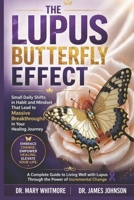 THE LUPUS BUTTERFLY EFFECT: Small Daily Shifts in Habit and Mindset That Lead to Massive Breakthroughs in Your Healing Journey B0GYF9GTZM Book Cover