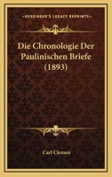 Die Chronologie Der Paulinischen Briefe (1893) 1120475589 Book Cover