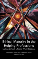 Ethical Maturity in the Helping Professions: Making Difficult Life and Work Decisions 1849053871 Book Cover