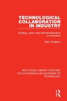 Technological Collaboration in Industry: Strategy, Policy and Internationalization in Innovation 1138578002 Book Cover