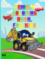 Vehicle Coloring Book: Mix Of Vehicles For Painting And Drawing B08BF2TWC1 Book Cover