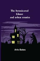 The Intoxicated Ghost and other stories 1517623049 Book Cover