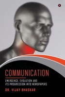 Communication: Emergence, Evolution and its progression into Newspapers B0DZXP1X18 Book Cover