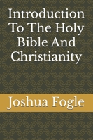 Introduction To The Holy Bible And Christianity B0G2JDCZ8Z Book Cover