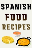 Spanish Food Recipes: Keep Your Favorite and Most Inspired Recipes in One Place B0848VD5CF Book Cover