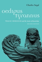 Oedipus Tyrannus: Tragic Heroism and the Limits of Knowledge 0805780297 Book Cover