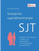 Strategische Jugendlichentherapie (SJT): Konzeption und Evaluation im Einzel- und Gruppensetting in der Psychotherapie von Jugendlichen 3738645713 Book Cover
