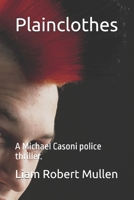 Plainclothes: A Michael Casoni police thriller. B0F9WS5DCF Book Cover
