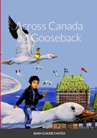 Across Canada on Gooseback 131210743X Book Cover