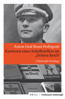 Anton Graf Bossi-Fedrigotti: Karrieren Eines Schriftstellers Im Dritten Reich 3506760491 Book Cover