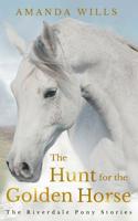 The Hunt for the Golden Horse: The Riverdale Pony Stories 1725182521 Book Cover