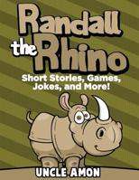 Randall the Rhino: Short Stories, Games, Jokes, and More! 1534877339 Book Cover
