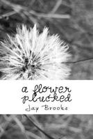A Flower Plucked : Poetry Collection 1974224902 Book Cover