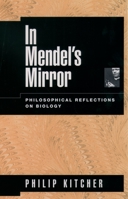 In Mendel's Mirror: Philosophical Reflections on Biology 0195151798 Book Cover