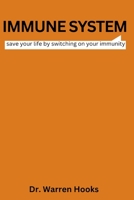 Immune System: save your life by switching on your immunity B0BFHDTR4P Book Cover