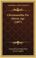 Chrestomathie du moyen âge, extraits publiés avec des traductions, des notes, une introd. grammaticale et des notices littéraires 1160828598 Book Cover