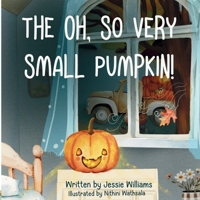 The Oh, So Very Small Pumpkin! B0GLNFD3GF Book Cover