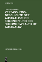 Verfassungsgeschichte der Australischen Kolonien und des Commonwealth of Australia (German Edition) 3486733508 Book Cover