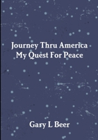 Journey Thru America My Quest For Peace Volume One 1300047755 Book Cover