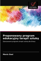 Proponowany program edukacyjny terapii sztuką 6203530247 Book Cover