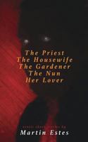 The Priest the Housewife the Gardener the Nun Her Lover 1517498295 Book Cover