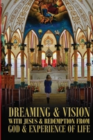 Dreaming & Vision with Jesus & Redemption from God & Experience of Life. B08RRDF7WK Book Cover