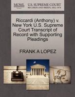 Riccardi (Anthony) v. New York U.S. Supreme Court Transcript of Record with Supporting Pleadings 1270533150 Book Cover