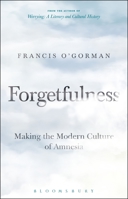 Forgetfulness: Making the Modern Culture of Amnesia 1501324691 Book Cover