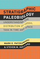 Stratigraphic Paleobiology: Understanding the Distribution of Fossil Taxa in Time and Space 0226649377 Book Cover
