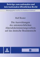 Die Auswirkungen Des Unionsrechtlichen Altersdiskriminierungsverbots Auf Das Deutsche Beamtenrecht 363165622X Book Cover