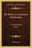 The Believer's Assurance Of Salvation: Is It Attainable? 1120728398 Book Cover