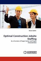 Optimal Construction Jobsite Staffing: As a Function of Project Sector and Project Characteristics 3844398139 Book Cover