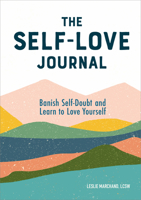 The Self Love Journal: Banish Self-Doubt and Learn to Love Yourself 164152765X Book Cover