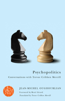 Psychopolitics: Conversations with Trevor Cribben Merrill 1611860539 Book Cover